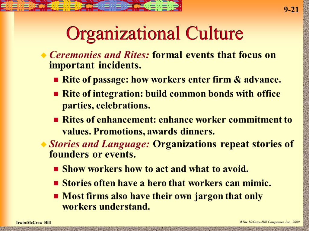 Organizational Culture Ceremonies and Rites: formal events that focus on important incidents. Rite of